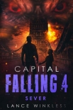 Читать книгу Capital Falling | Book 4 | Sever, автор Winkless, Lance Capital Falling | Book 4 | Sever - Winkless, Lance
